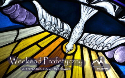 Weekend profetyczny – 2-4 września 2022 – Wadowice