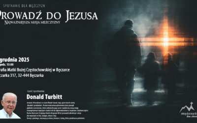 Najważniejsza misja Mężczyzny. Dzień Skupienia w Bęczarce.