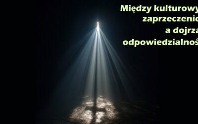Między kulturowym zaprzeczeniem a dojrzałą odpowiedzialnością
